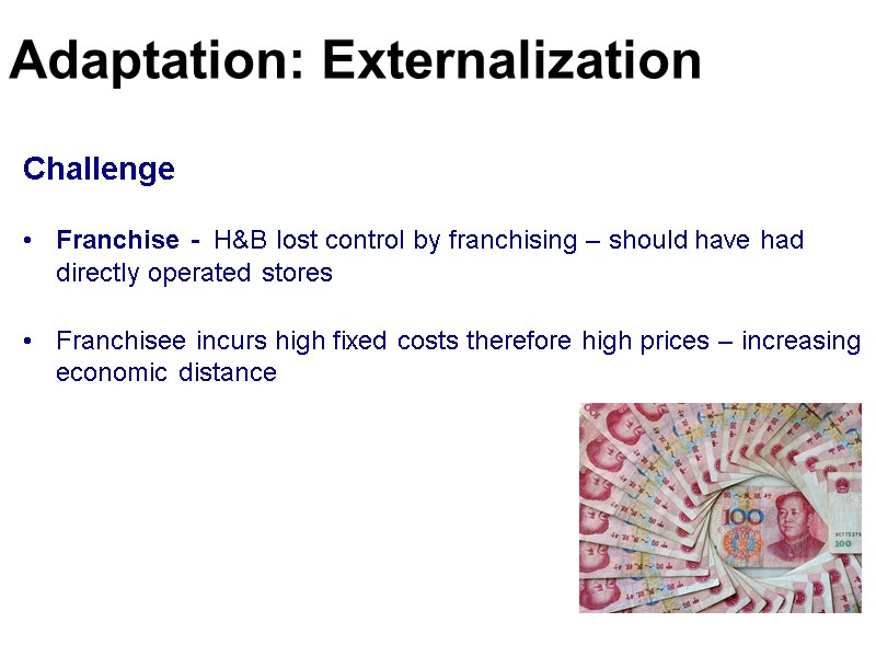 Challenge Franchise -  H&B lost control by franchising – should have had directly